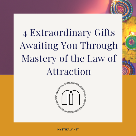 4 Extraordinary Gifts Awaiting You Through Mastery of the Law of Attraction